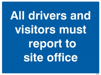 All Drivers & Visitors Must Report To Site Office Sign - OSC8015 - 600 x 450mm
