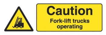 Caution Fork Lift Trucks Operating Sign - OSW4009 - 600 x 200mm